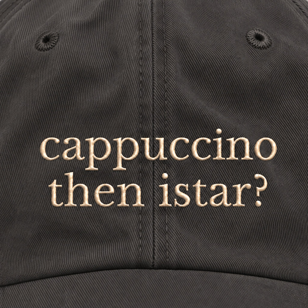 CAPPUCCINO THEN ISTAR? HAT
