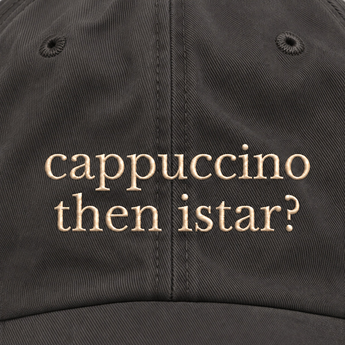 CAPPUCCINO THEN ISTAR? HAT