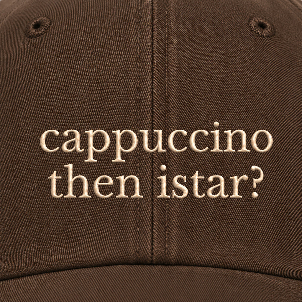 CAPPUCCINO THEN ISTAR? HAT