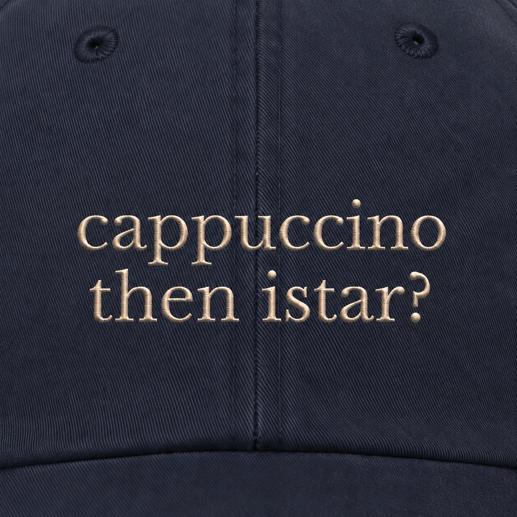 CAPPUCCINO THEN ISTAR? HAT